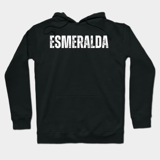 Esmeralda Name Gift Birthday Holiday Anniversary Hoodie
